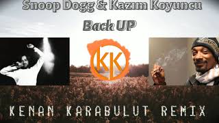 Snoop Dogg Feat Kazım Koyuncu - Back UP [ Kenan Karabulut Acapella Remix Series] Resimi