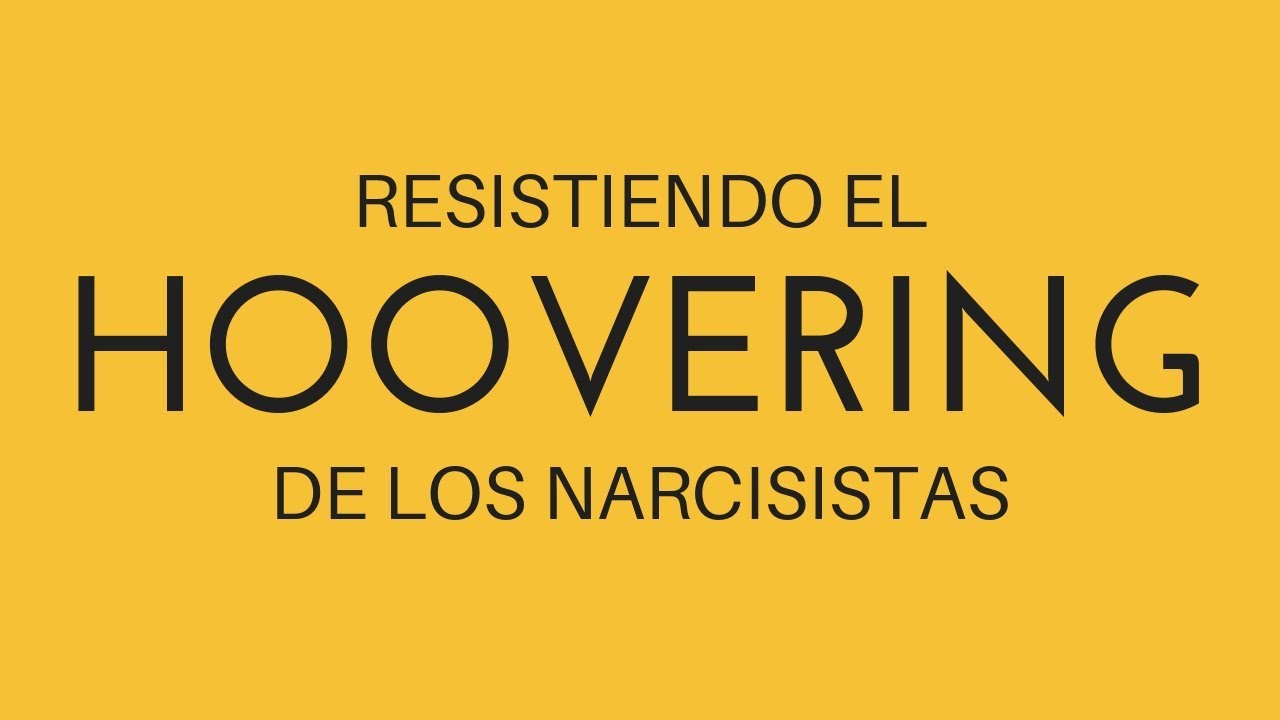 Resistiendo el Hoovering de los Narcisistas