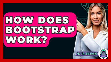 How Does Bootstrap Work? - Next LVL Programming