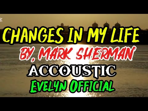 CHANGES IN MY LIFE ACCOUSTIC @marksherman2308