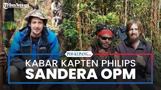 Kabar Kapten Philips, Sandera yang Diajak OPM Pindah-pindah di Hutan Papua