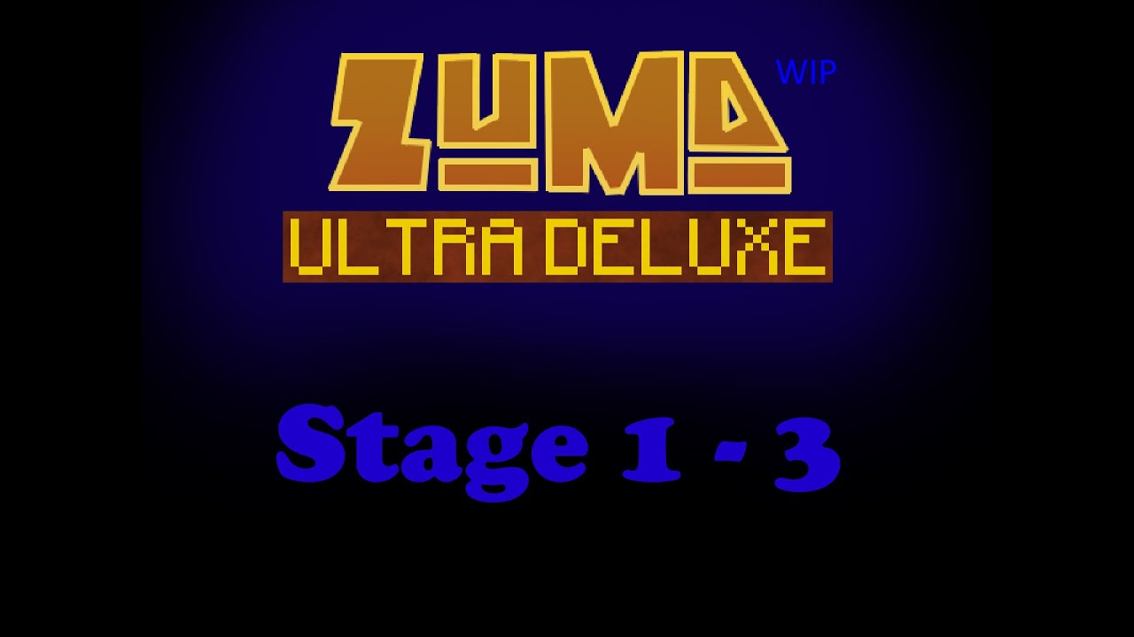 Zuma Ultra Deluxe Mod | Stage 1-3 | WIP