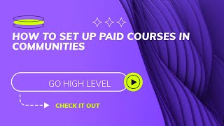 HOW TO SET UP PAID COURSES IN COMMUNITIES IN GO HIGH LEVEL