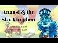 Anansi and the sky kingdom animated stories for kids