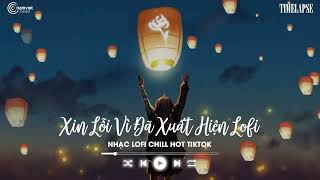 Nhạc Lofi Chill 2024 - Nhạc Trẻ Lofi Hot Nhất Hiện Nay - Lofi Chill Buồn Nhẹ Nhàng
