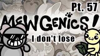 I am not good, but I will get better - Mewgenics Pt. 57