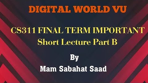 CS311 Final Term Important Lecture Part B