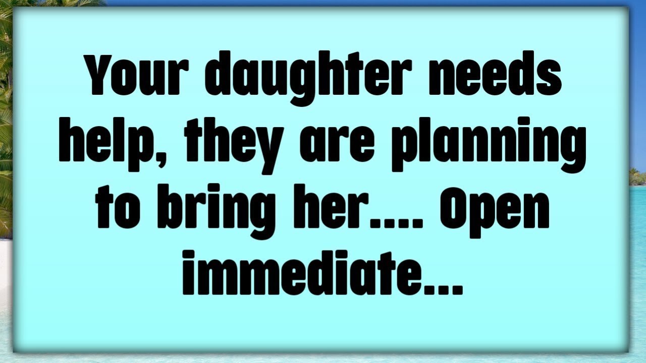 🧿God Says- Your daughter needs help, they are planning to bring her.... Open immediate...| Gods