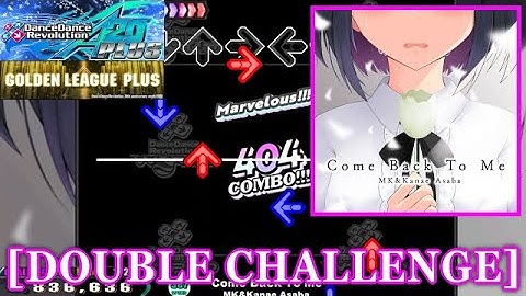 【DDR A20 PLUS】 Come Back To Me / MK&Kanae Asaba [DOUBLE CHALLENGE] 譜面確認+Clap