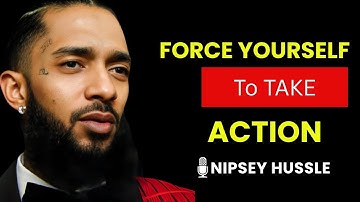 “7 Lessons To FORCE Yourself To TAKE ACTION | Nipsey Hussle Motivation”