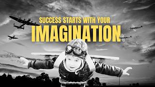 Success Starts With Your IMAGINATION
