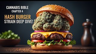 Cannabis Bible Chapter 4: Hash Burger Strain DEEP DIVE!