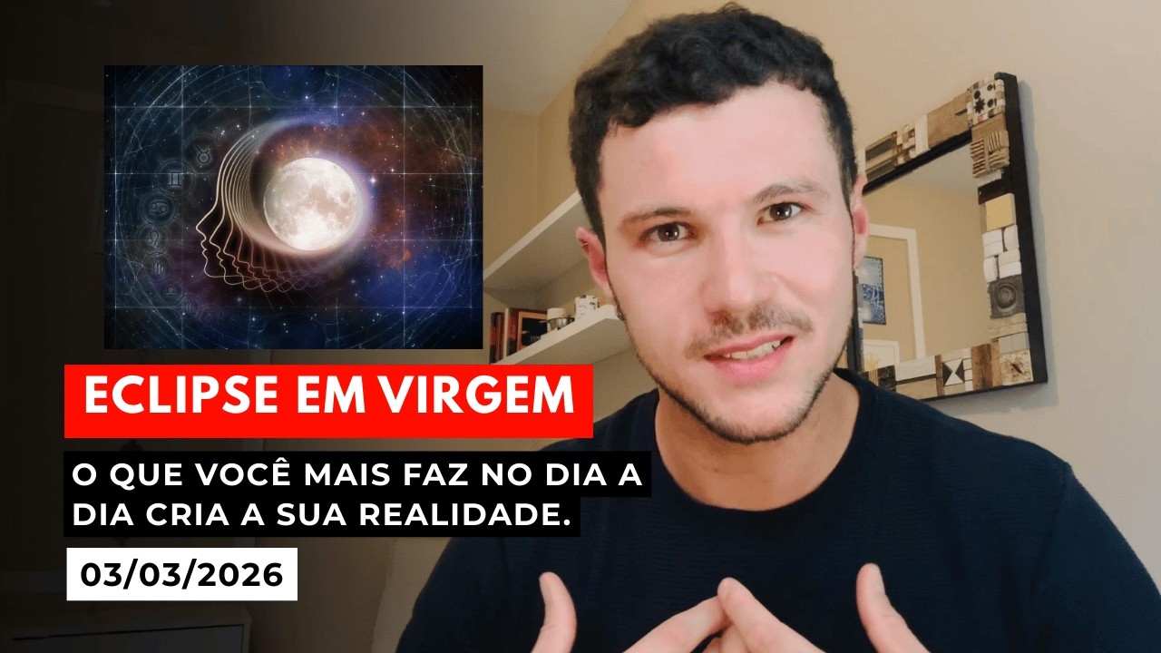 03/03 ECLIPSE TOTAL EM VIRGEM REVELA: O Que Você Mais Faz No Dia a Dia Cria a Sua Realidade!
