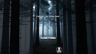 Case 04:  The Jersey Devil