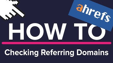 How To: Ahrefs - Checking Referring Domains - Part One