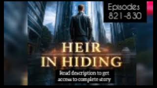 HEIR IN HIDING AUDIOBOOK EPISODES 821-830