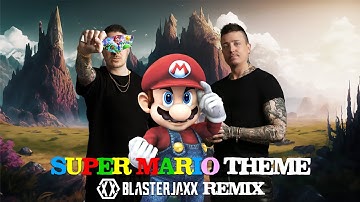 Super Mario Theme (Blasterjaxx Remix)