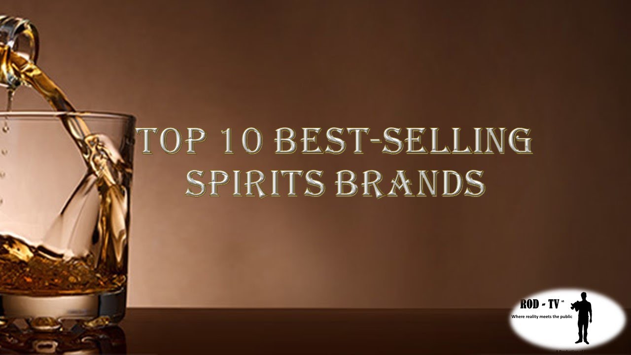 Top 10 Best Selling Spirits Brands YouTube