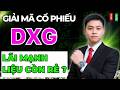 Cổ Phiếu DXG: Lãi Lớn Quý 1 Mở Ra Cơ Hội Lớn!