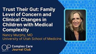 Trust Their Gut: Family Level of Concern and Clinical Changes in Children with Medical Complexity