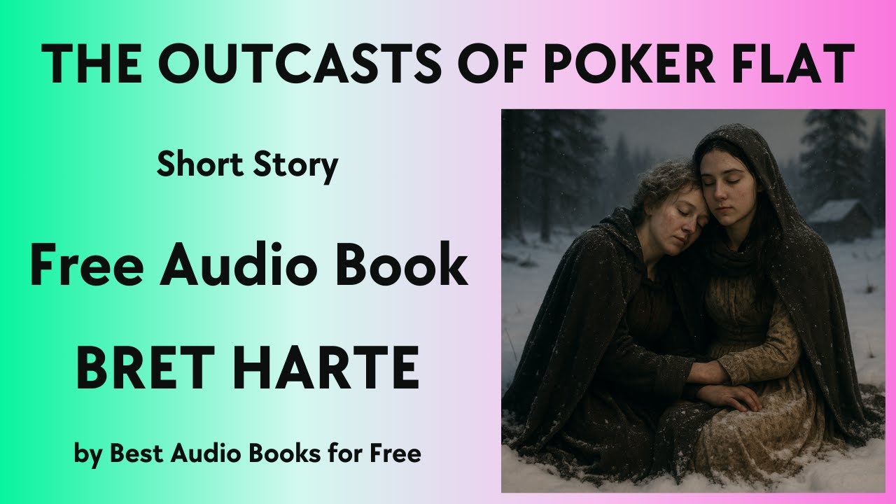 The Outcasts of Poker Flat - A Short Story - by Bret Harte - Best Audio Books for Free