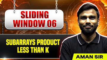 Sliding Window 06 | Subarrays Product Less Than K