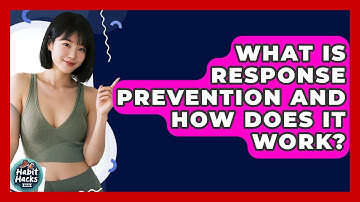 What Is Response Prevention And How Does It Work? - Habit Hacks Hub