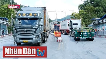 Xuất khẩu nông sản qua cửa khẩu ở Lạng Sơn tăng mạnh | Tin tức kinh tế, xã hội sáng ngày 23/2