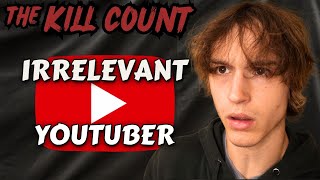 Irrelevant YouTuber (2023) KILL COUNT