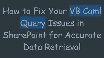How to Fix Your VB Caml Query Issues in SharePoint for Accurate Data Retrieval