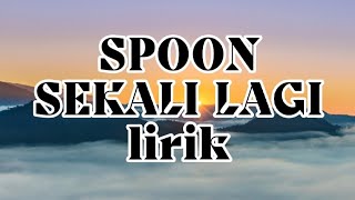 Lagu Malaysia SEKALI LAGI lirik - SPOON ( Lirik Lagu ) Musik Malaysia Lirik