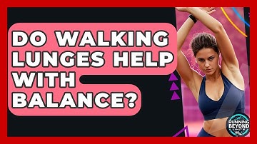 Do Walking Lunges Help With Balance? - Running Beyond Limits