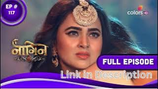 Naagin 6 | नागिन 6 | Episode 117 | Full Video|26 March 2023
