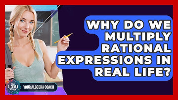 Why Do We Multiply Rational Expressions In Real Life? - Your Algebra Coach