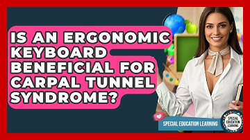 Is An Ergonomic Keyboard Beneficial For Carpal Tunnel Syndrome? - Special Education Learning
