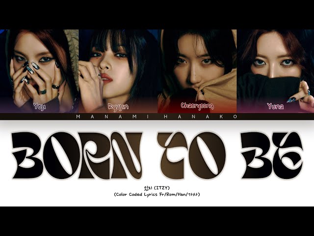 {VOSTFR} ITZY (있지) - 'BORN TO BE' (Color Coded Lyrics Français/Rom/Han/가사) class=
