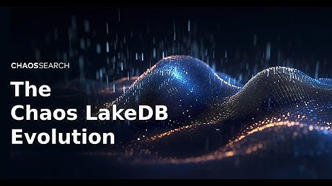 The Chaos LakeDB Evolution
