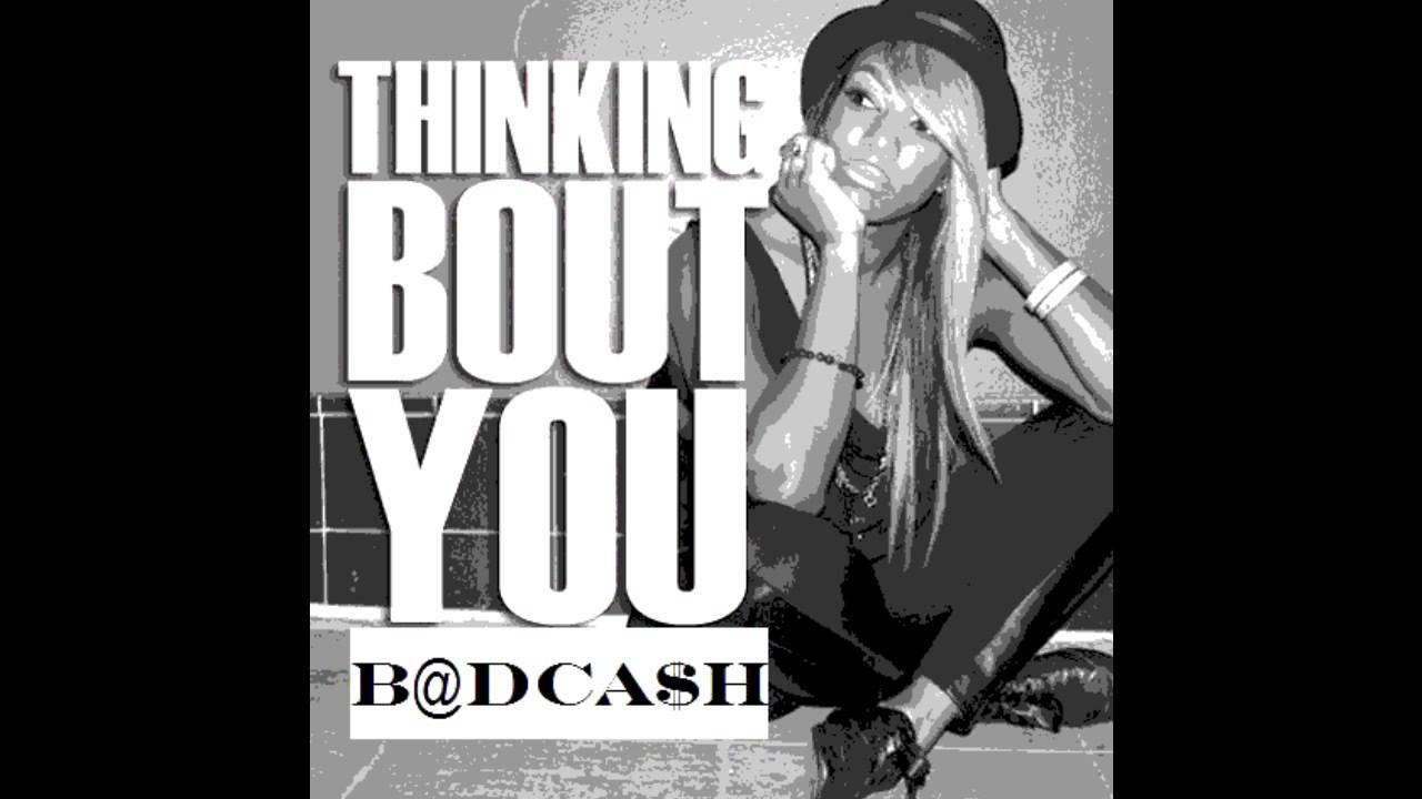 THINKING BOUT YOU HOLLABACK BADCASH BADANDY