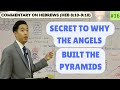 Secret to why the angels built the pyramids hebrews 810910  dr gene kim