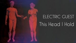 Vignette de la vidéo "Electric Guest - This Head I Hold"