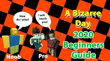 A Bizarre Day - 2020 Beginners Guide - Almost EVERYTHING You Need to Know About A Bizarre Day!