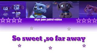 Merpup Song Roblox Lyrics Skye Paw Patrol Roblox