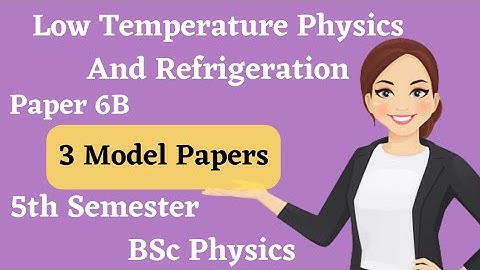 Degree 5th sem physics paper 6B model papers *Low Temperature Physics And Refrigeration* #bscphysics