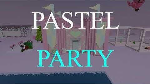 Pastel Party feat ChadXP - May 26th, 2022