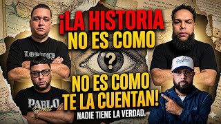 La Historia No Es Como Te La Cuentan, NADIE TIENE LA VERDAD! 