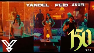 FEID X YANDEL X ANUEL AA -YANDEL 150 (AUDIO)