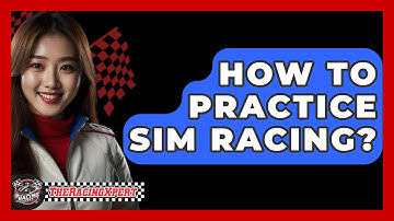How To Practice Sim Racing? - The Racing Xpert
