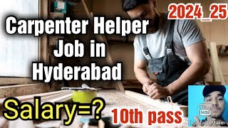 Carpenter Helper Job in Hyderabad,10th Pass, Salary, Requirements,All Details