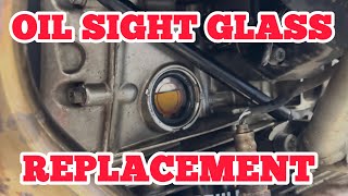 Replacing a foggy oil sight glass 