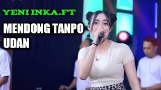 MENDONG TANPO UDAN_YENI INKA ft.New pallapa. terbaru 2021